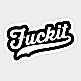 F*CK IT!! Sticker